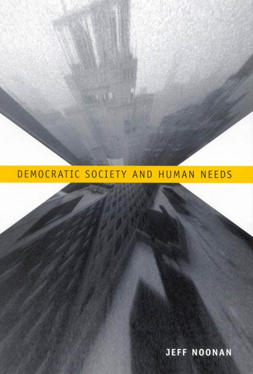 Cover of the book Democratic Society and Human Needs by Jeff Noonan, MQUP
