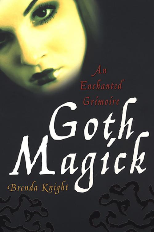 Cover of the book Goth Magick: An Enchanted Grimoire by Brenda Knight, Citadel Press