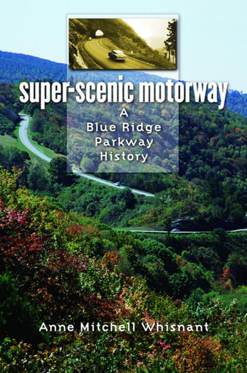 Cover of the book Super-Scenic Motorway by Anne Mitchell Whisnant, The University of North Carolina Press