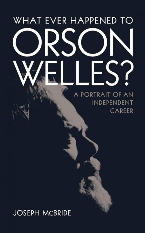 Cover of the book What Ever Happened to Orson Welles?: A Portrait of an Independent Career by Joseph McBride, The University Press of Kentucky