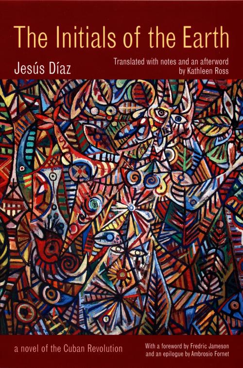 Cover of the book The Initials of the Earth by Jesús Díaz, Fredric Jameson, Ambrosio Fornet, Duke University Press