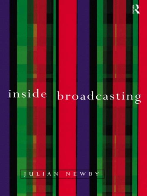 Cover of the book Inside Broadcasting by Julian Newby, Taylor and Francis