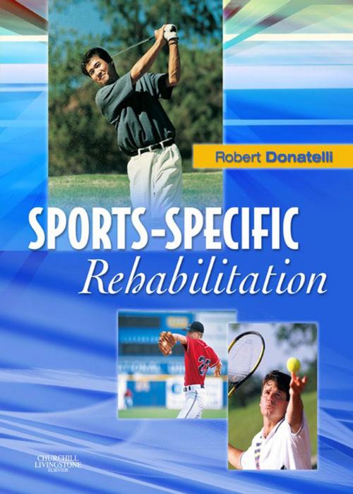 Cover of the book Sports-Specific Rehabilitation - E-Book by Robert A. Donatelli, PhD, PT, OCS, Elsevier Health Sciences