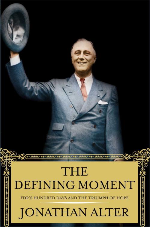 Cover of the book The Defining Moment by Jonathan Alter, Simon & Schuster
