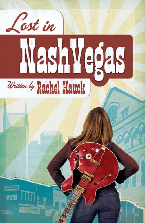 Cover of the book Lost in NashVegas by Rachel Hauck, Thomas Nelson