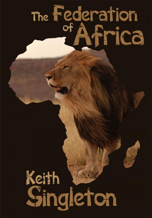 Cover of the book The Federation of Africa by Keith Singleton, AuthorHouse