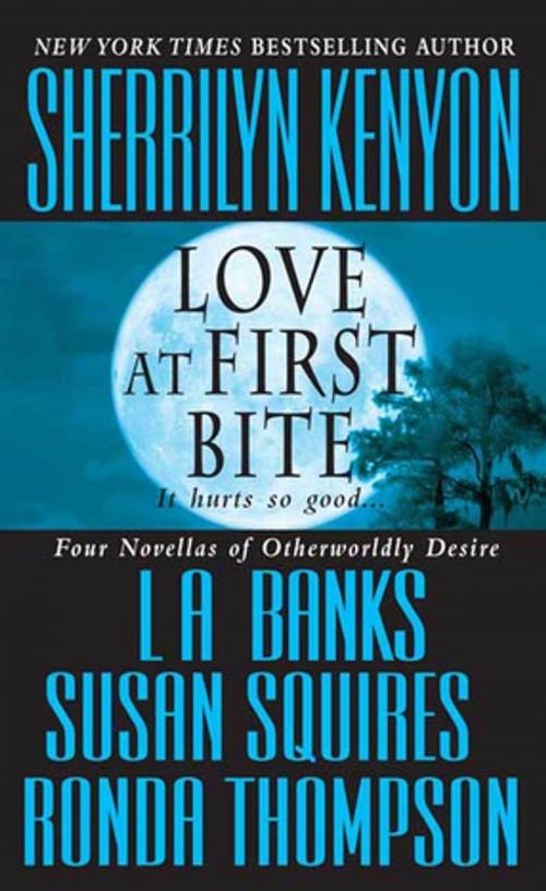 Cover of the book Love at First Bite by Sherrilyn Kenyon, L. A. Banks, Susan Squires, Ronda Thompson, St. Martin's Press