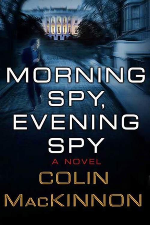 Cover of the book Morning Spy, Evening Spy by Colin MacKinnon, St. Martin's Press