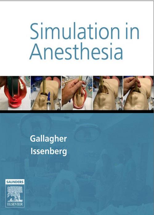 Cover of the book Simulation In Anesthesia E-Book by Christopher Gallagher, MD, S. Barry Issenberg, MD, Elsevier Health Sciences