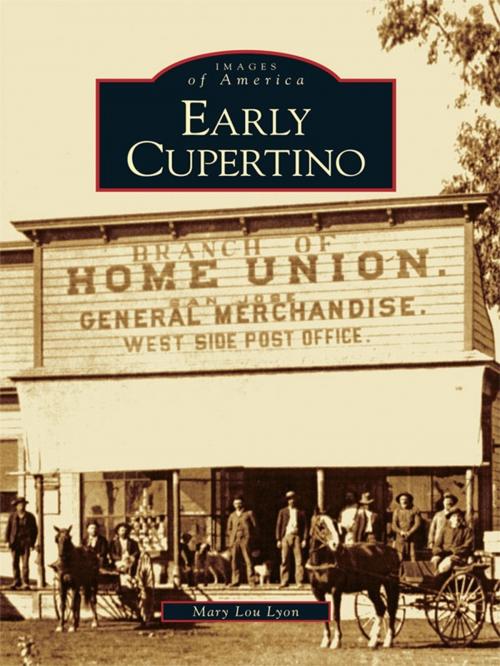 Cover of the book Early Cupertino by Mary Lou Lyon, Arcadia Publishing Inc.