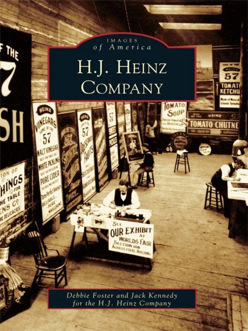 Cover of the book H.J. Heinz Company by Debbie Foster, Jack Kennedy, H.J. Heinz Company, Arcadia Publishing Inc.