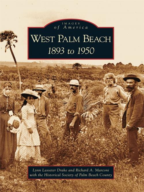 Cover of the book West Palm Beach by Lynn Lasseter Drake, Richard A. Marconi, Historical Society of Palm Beach County, Arcadia Publishing Inc.