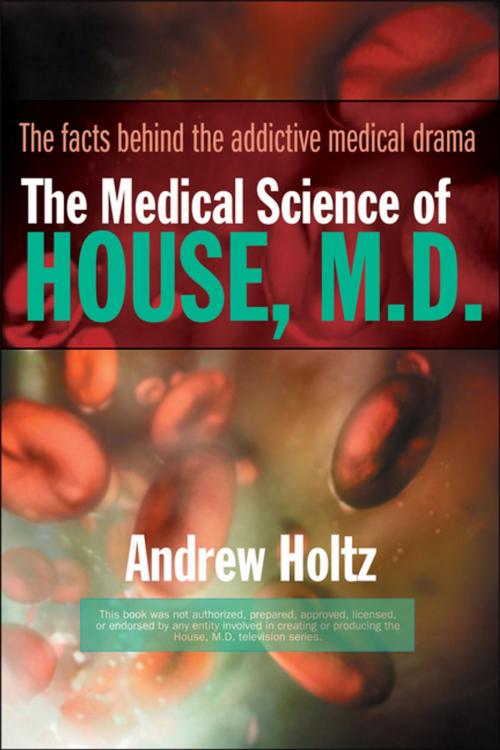 Cover of the book The Medical Science of House, M.D. by Andrew Holtz, Penguin Publishing Group