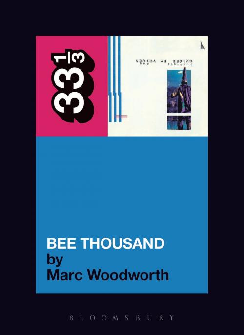 Cover of the book Guided By Voices' Bee Thousand by Marc Woodworth, Bloomsbury Publishing
