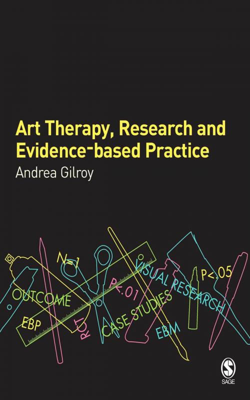 Cover of the book Art Therapy, Research and Evidence-based Practice by Dr Andrea Gilroy, SAGE Publications