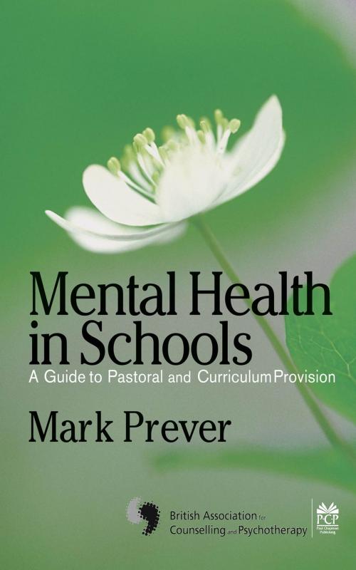 Cover of the book Mental Health in Schools by Mr Mark Prever, SAGE Publications