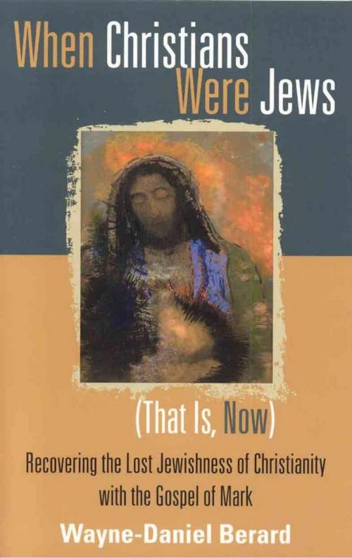 Cover of the book When Christians Were Jews (That Is, Now) by Wayne-Danie Berard, Cowley Publications