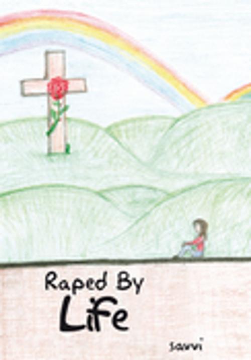 Cover of the book Raped by Life by Savvi, Xlibris US