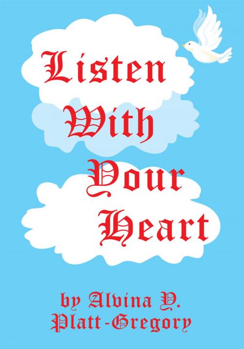 Cover of the book Listen With Your Heart by Alvina Y. Platt-Gregory, Xlibris