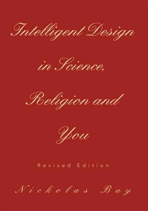 Cover of the book Intelligent Design in Science, Religion and You by Nickolas Bay, Xlibris US