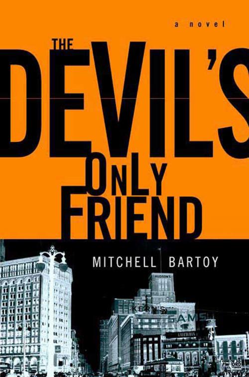 Cover of the book The Devil's Only Friend by Mitchell Bartoy, St. Martin's Press
