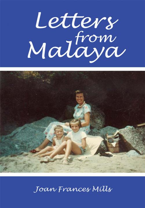 Cover of the book Letters from Malaya by Joan Frances Mills, AuthorHouse UK