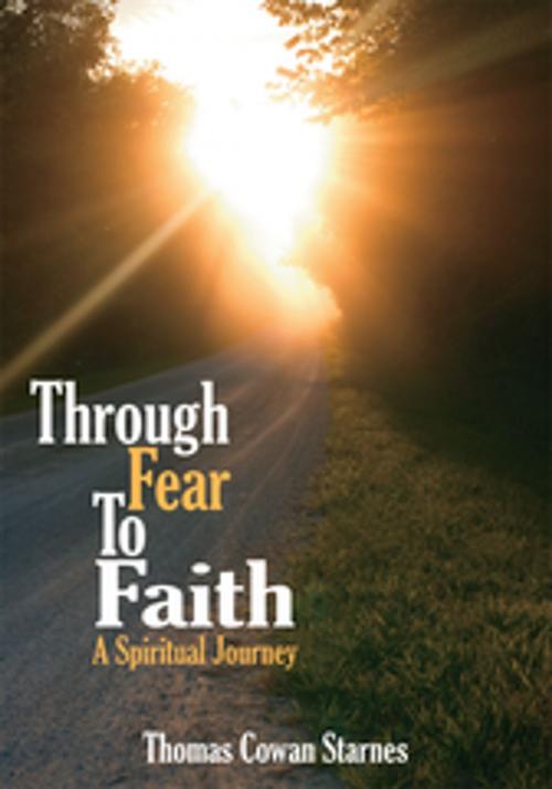 Cover of the book Through Fear to Faith by Thomas Cowan Starnes, AuthorHouse