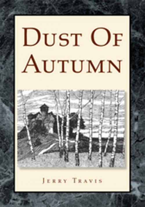 Cover of the book Dust of Autumn by Jerry Travis, Xlibris US