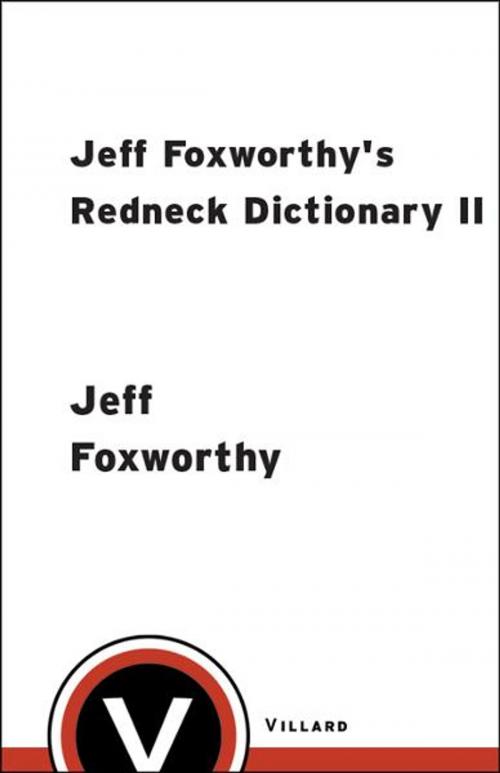 Cover of the book Jeff Foxworthy's Redneck Dictionary II by Jeff Foxworthy, Random House Publishing Group