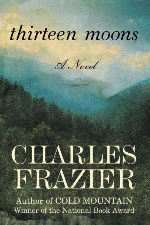 Cover of the book Thirteen Moons by Charles Frazier, Random House Publishing Group