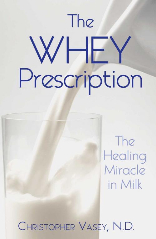 Cover of the book The Whey Prescription by Christopher Vasey, N.D., Inner Traditions/Bear & Company