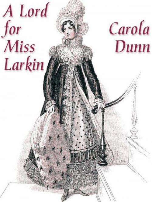 Cover of the book A Lord for Miss Larkin by Carola Dunn, Belgrave House