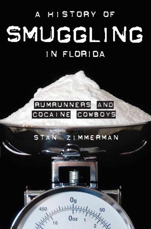 Cover of the book A History of Smuggling in Florida by Stan Zimmerman, Arcadia Publishing Inc.