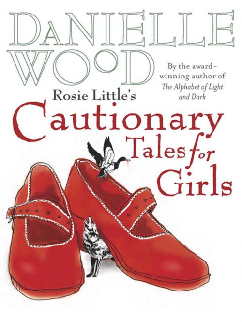 Cover of the book Rosie Little's Cautionary Tales for Girls by Danielle Wood, Allen & Unwin