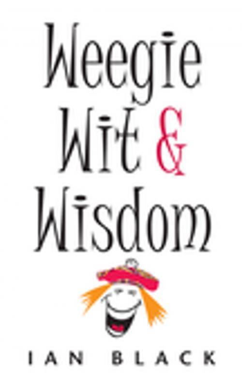 Cover of the book The Wee Book of Weegie Wit and Wisdom by Ian Black, Black & White Publishing