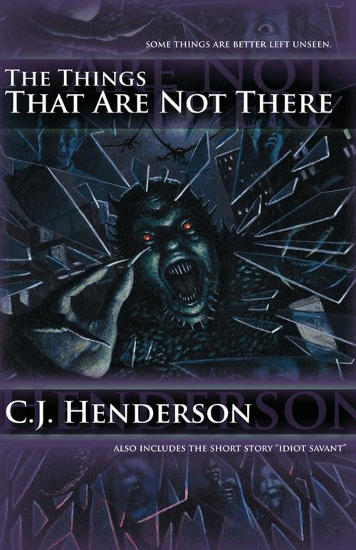 Cover of the book The Things That Are Not There by C.J. Henderson, Elder Signs Press
