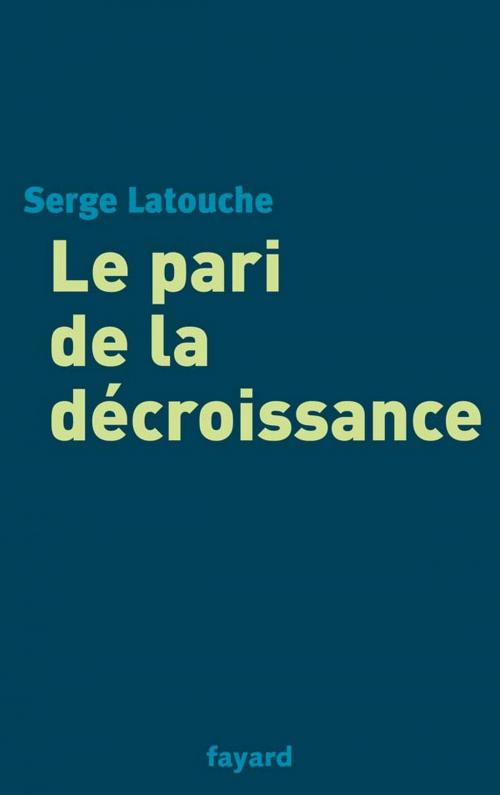 Cover of the book Le pari de la décroissance by Serge Latouche, Fayard