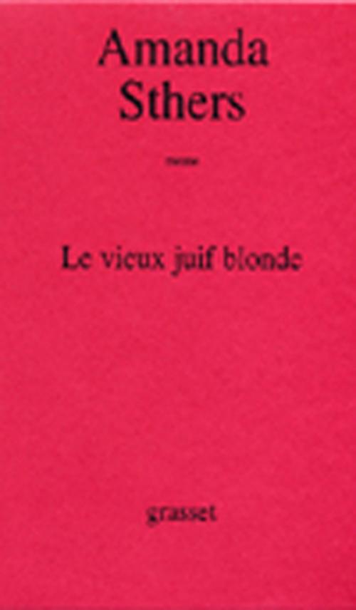 Cover of the book Le vieux juif blonde by Amanda Sthers, Grasset