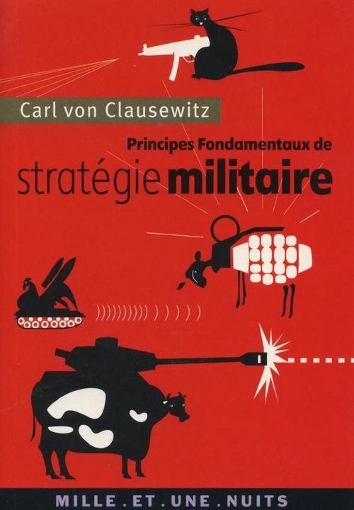 Cover of the book Principes fondamentaux de stratégie militaire by Carl von Clausewitz, Fayard/Mille et une nuits