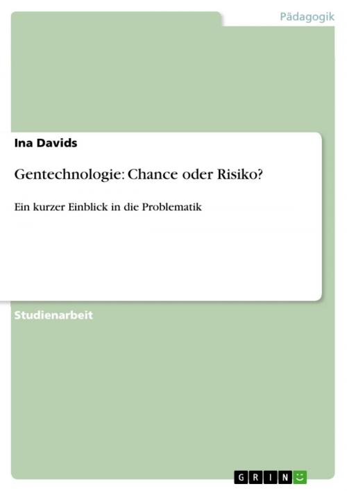Cover of the book Gentechnologie: Chance oder Risiko? by Ina Davids, GRIN Verlag