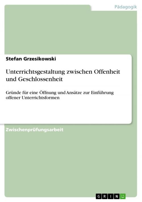 Cover of the book Unterrichtsgestaltung zwischen Offenheit und Geschlossenheit by Stefan Grzesikowski, GRIN Verlag