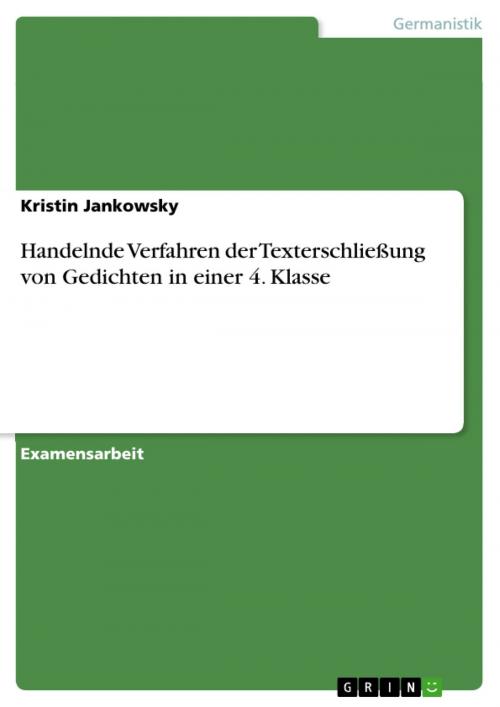 Cover of the book Handelnde Verfahren der Texterschließung von Gedichten in einer 4. Klasse by Kristin Jankowsky, GRIN Verlag
