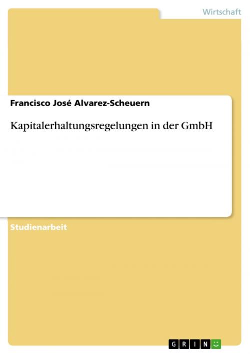 Cover of the book Kapitalerhaltungsregelungen in der GmbH by Francisco José Alvarez-Scheuern, GRIN Verlag