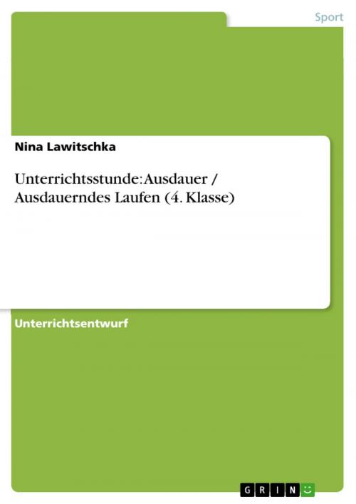 Cover of the book Unterrichtsstunde: Ausdauer / Ausdauerndes Laufen (4. Klasse) by Nina Lawitschka, GRIN Verlag