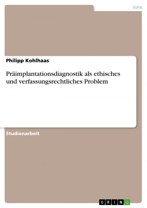 Cover of the book Präimplantationsdiagnostik als ethisches und verfassungsrechtliches Problem by Philipp Kohlhaas, GRIN Verlag
