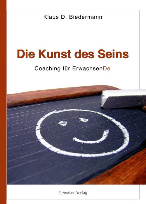 Cover of the book Die Kunst des Seins by Klaus D. Biedermann, EchnAton Verlag