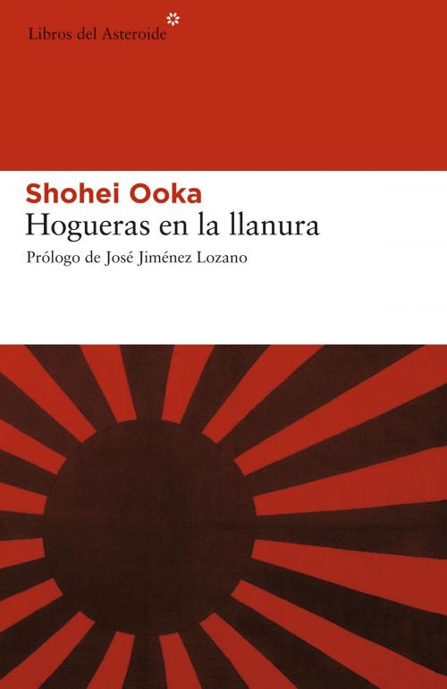 Cover of the book Hogueras en la llanura by Shohei Ooka, José Jiménez Lozano, Libros del Asteroide