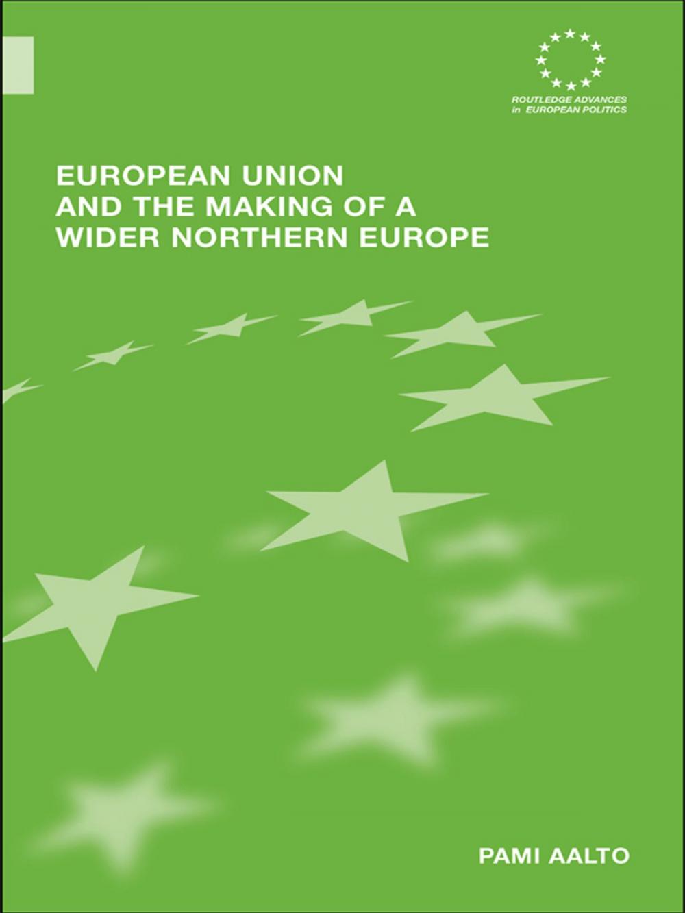 Big bigCover of European Union and the Making of a Wider Northern Europe