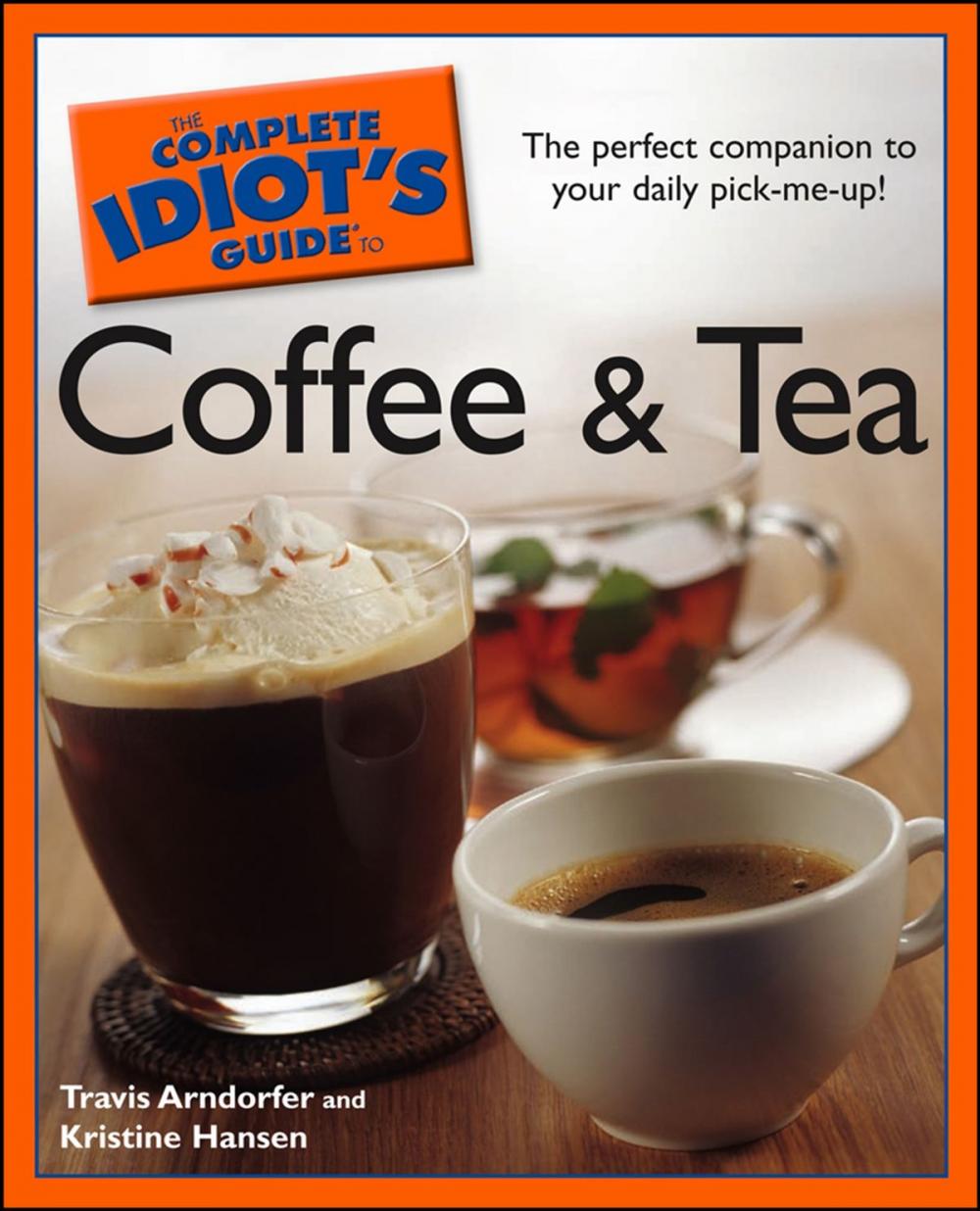 Big bigCover of The Complete Idiot's Guide to Coffee and Tea