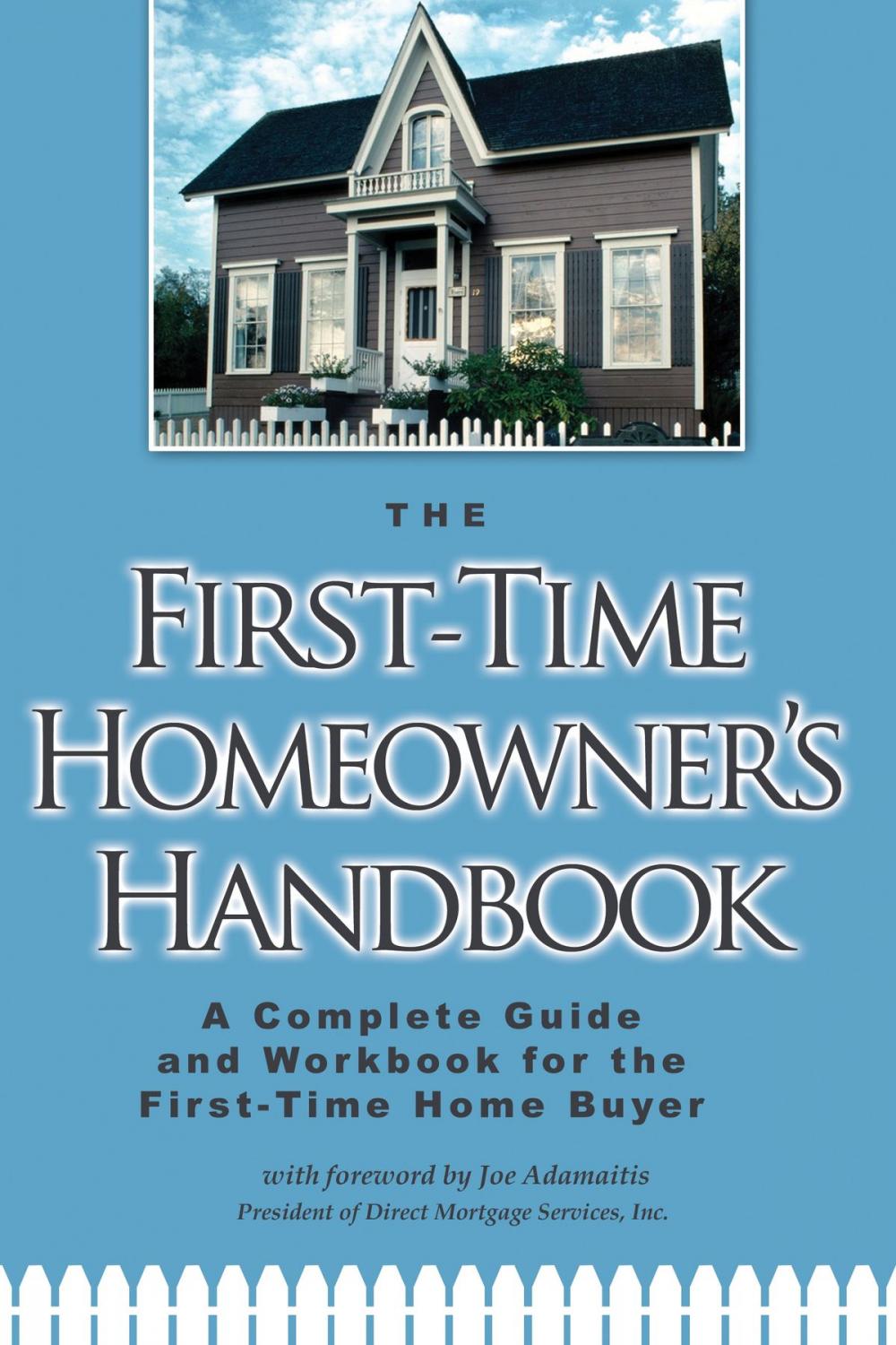 Big bigCover of The First-Time Homeowner's Handbook: A Complete Guide and Workbook for the First-Time Home Buyer